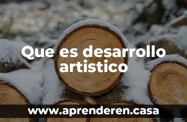 Que es desarrollo artistico
