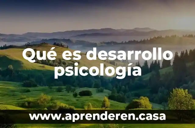 Qué es desarrollo psicología