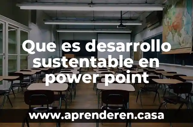 Que es desarrollo sustentable en power point