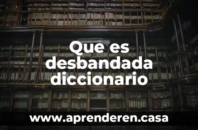 Que es ineludible diccionario 6 Que es desbandada diccionario