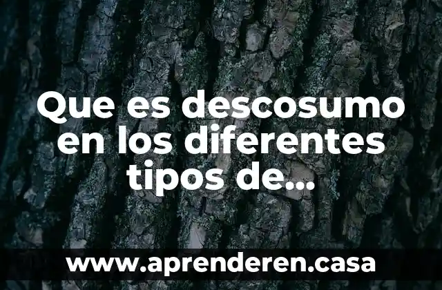 Que es descosumo en los diferentes tipos de informacion