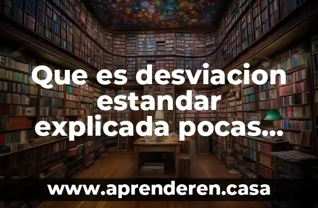 Que es desviacion estandar explicada pocas palabras