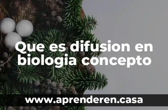 Que es difusion en biologia concepto