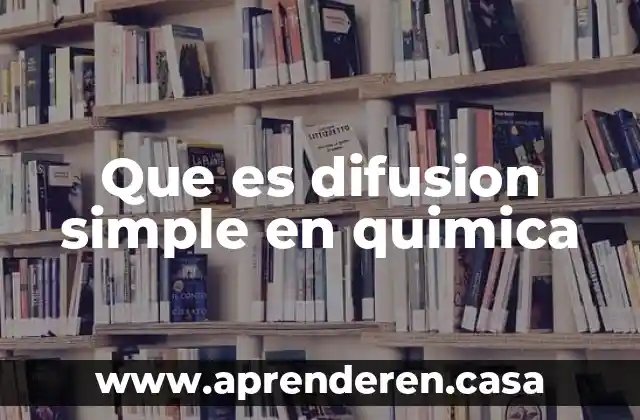 Que es difusion simple en quimica