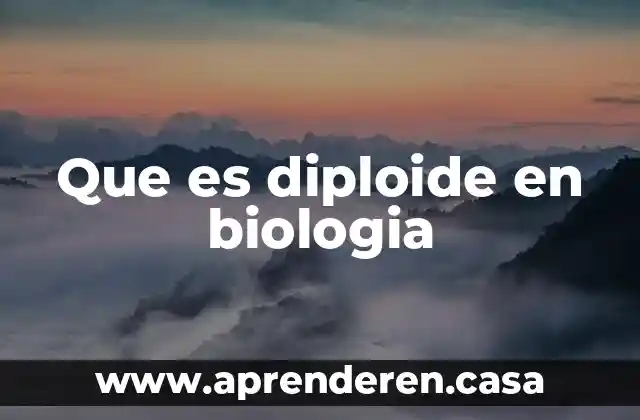 Que es diploide en biologia