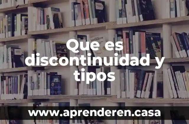 Que es discontinuidad y tipos