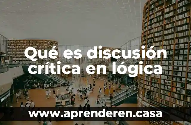 Qué es discusión crítica en lógica