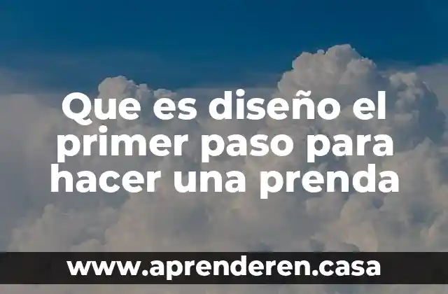 Que es diseño el primer paso para hacer una prenda