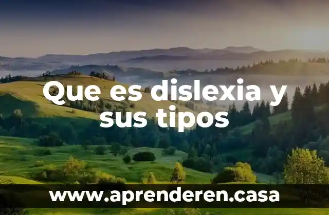 Que es dislexia y sus tipos