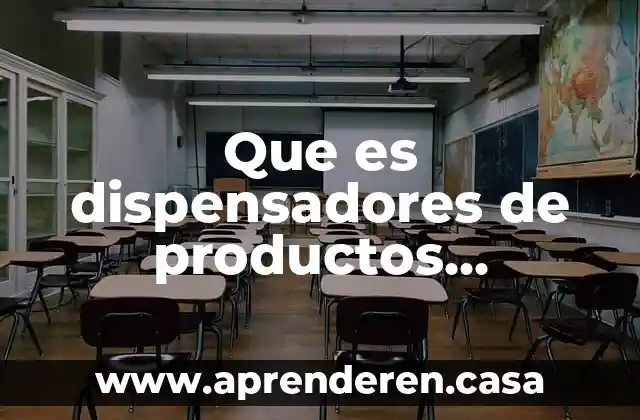 Que es dispensadores de productos sanitarios