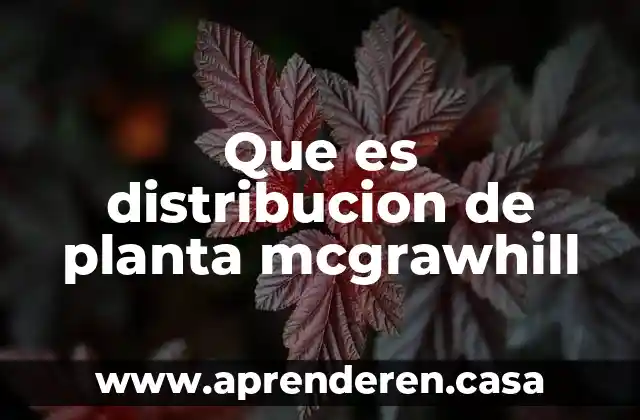 Que es la desviacion media o promedio de una distribucion 4 Que es distribucion de planta mcgrawhill
