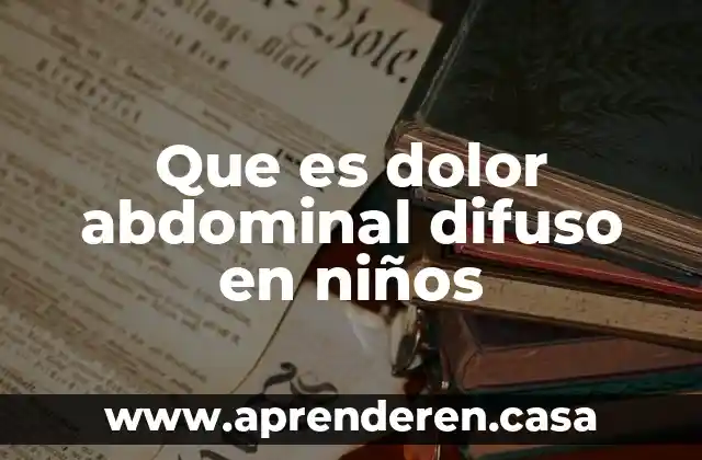 Que es dolor abdominal difuso en niños