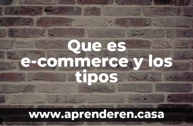 Que es e-commerce y los tipos