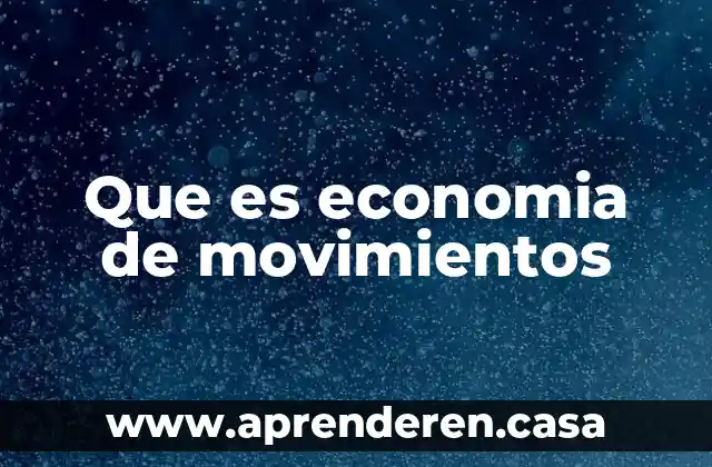 Que es economia de movimientos