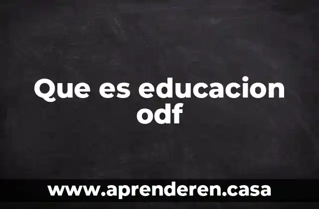 Que es educacion odf