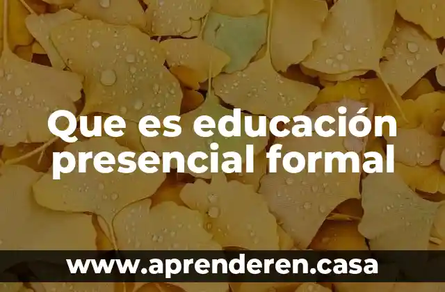 Que es educación presencial formal