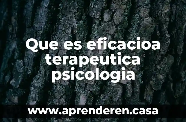 Que es eficacioa terapeutica psicologia