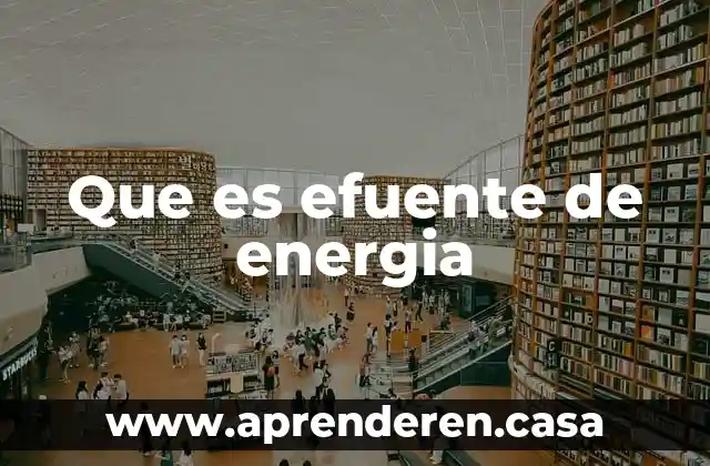 Que es efuente de energia
