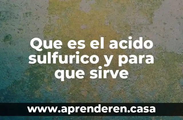Que es la calanca hierba para que sirve 8 Que es el acido sulfurico y para que sirve