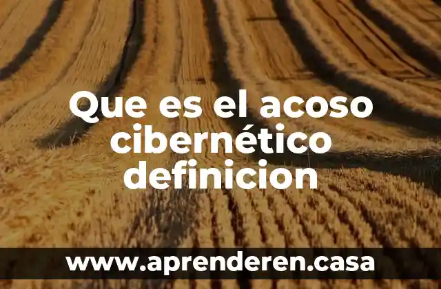 Que es el acoso cibernético definicion