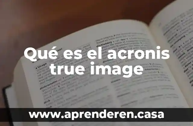 Que es acronic true image 4 Qué es el acronis true image