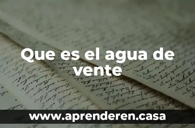 Que es el agua de vente