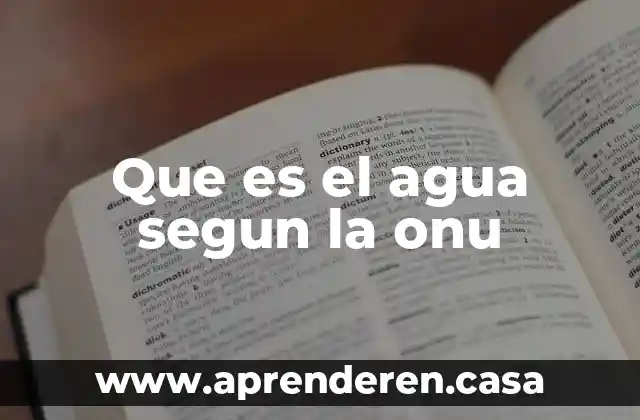 Que es el agua segun la onu