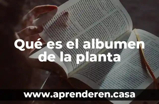 Qué es el albumen de la planta