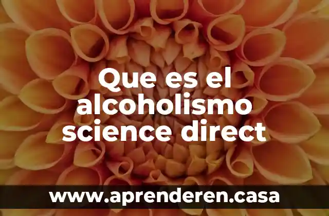 Que es el alcoholismo science direct