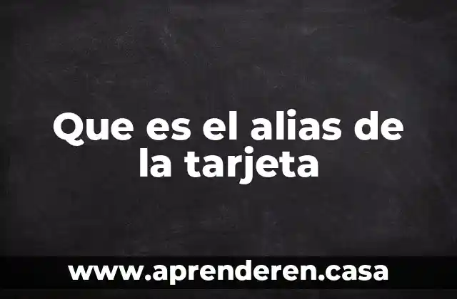 Que es el alias de la tarjeta