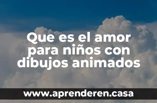 Que es lesbiana dibujos animados 7 Que es el amor para niños con dibujos animados