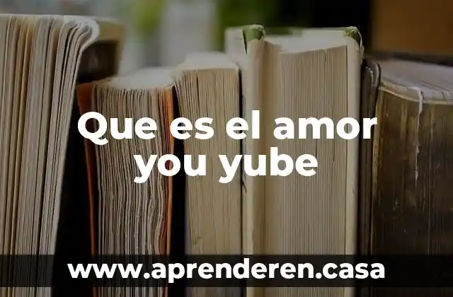 Que es el amor entre amigos 4 Que es el amor you yube