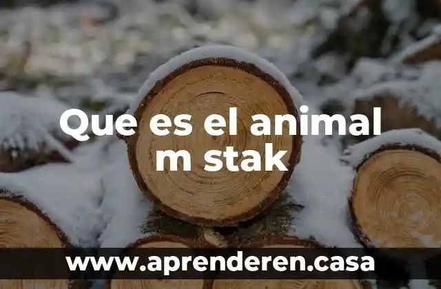 Que es el animal m stak
