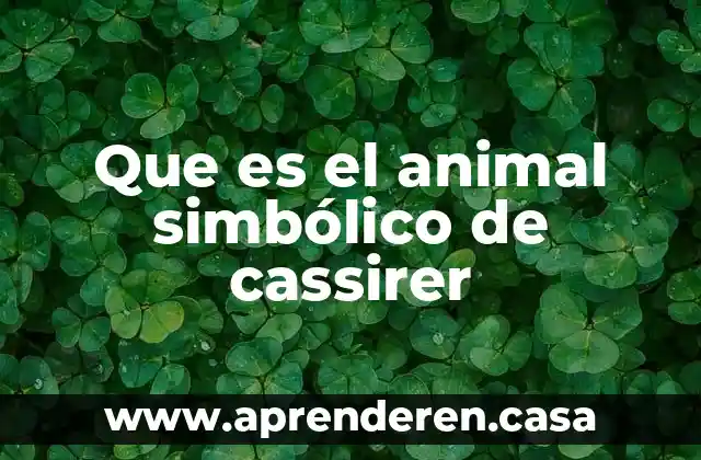 Que es el animal simbólico de cassirer