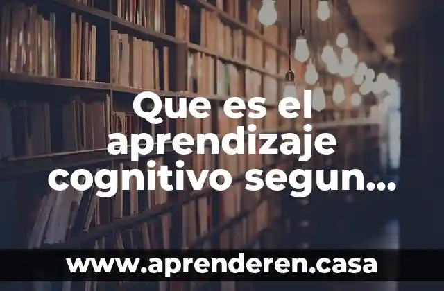 Que es el aprendizaje cognitivo segun piaget