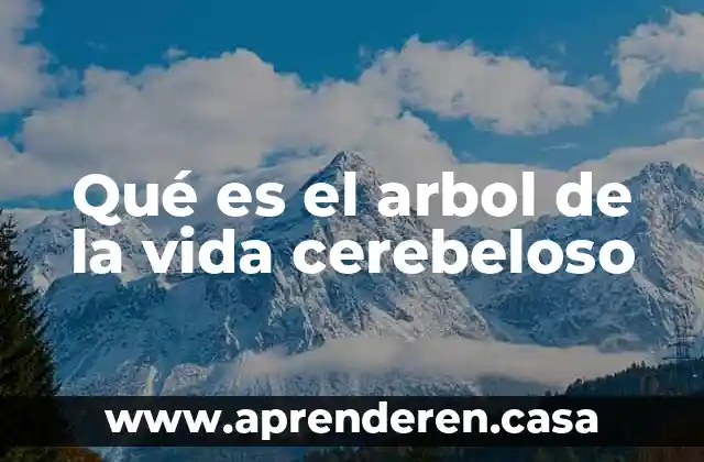 Qué es el arbol de la vida cerebeloso