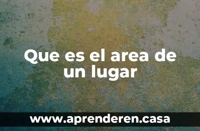 Que es el area de un lugar