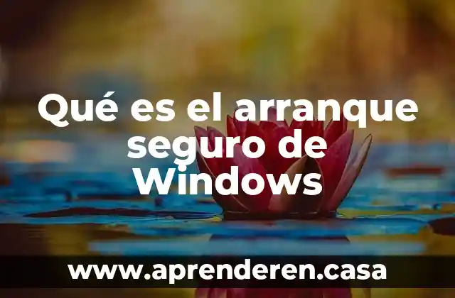 Qué es el arranque seguro de Windows