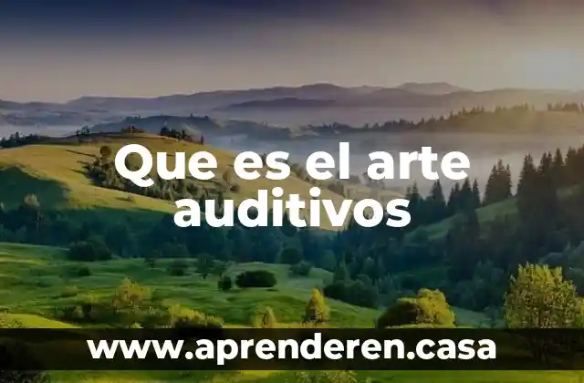 Que es autonomia del arte 3 Que es el arte auditivos