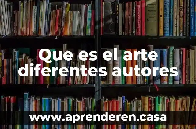Que es el arte diferentes autores
