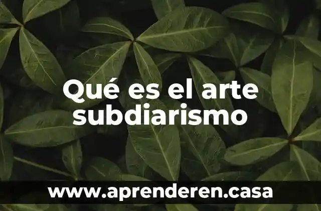 Qué es el arte subdiarismo