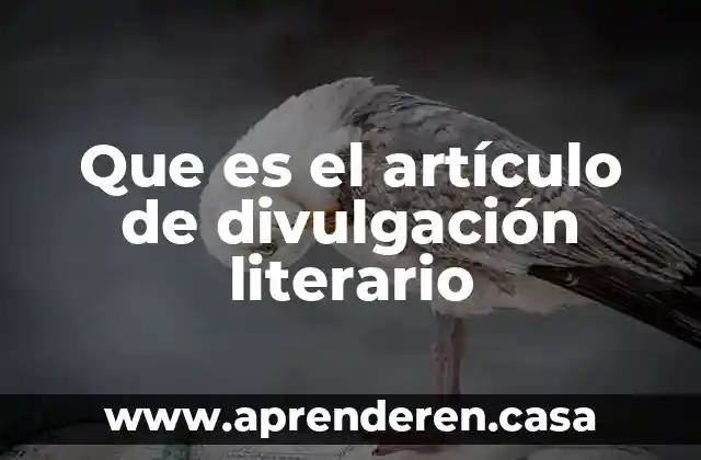 Qué es un artículo de la divulgación científica 8 Que es el artículo de divulgación literario