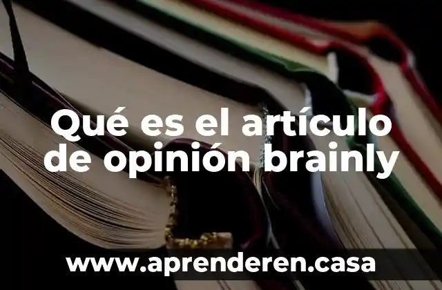 Qué es el artículo de opinión brainly