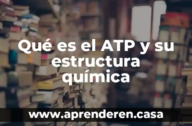 Qué es el ATP y su estructura química