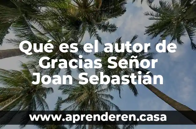 Qué es el autor de Gracias Señor Joan Sebastián