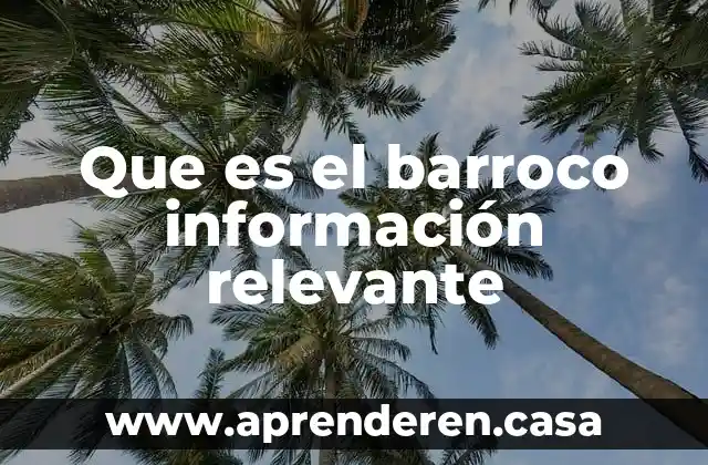 Que es barroco en historia un ejemplo 5 Que es el barroco información relevante