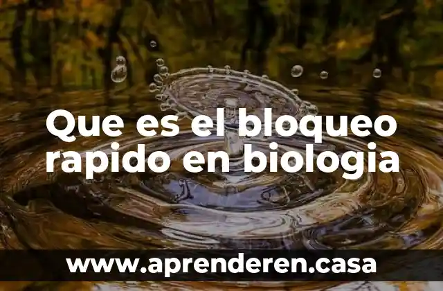 Para que es importante la biodiversidad para la biologia 5 Que es el bloqueo rapido en biologia
