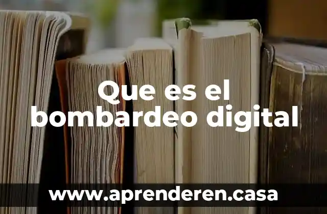 Que es el bombardeo digital