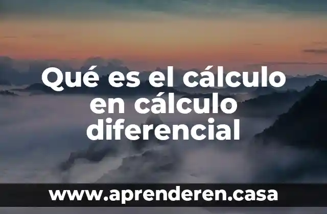 Qué es el cálculo en cálculo diferencial