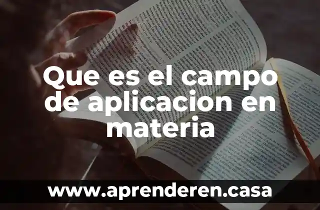 Que es el campo de aplicacion en materia